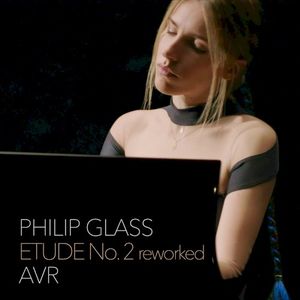 Philip Glass: Etude No.2 Reworked (Single)