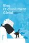 Bleu et Absolument génial