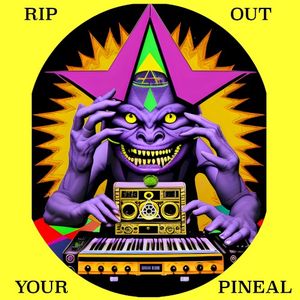 Rip Out Your Pineal (Single)