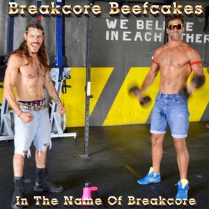 Breakcore Beefcakes (Single)