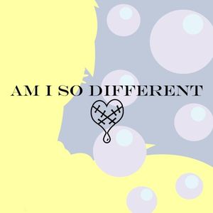 Am I So Different (2021) (Single)