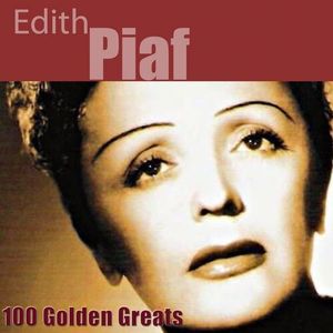 Édith Piaf – 100 Golden Greats (Remastered)