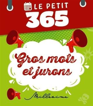 Le Petit 365 gros mots et jurons