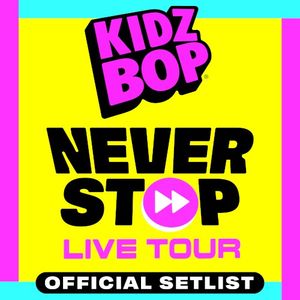 The Official KIDZ BOP Never Stop Live Tour Setlist
