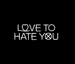 image-https://media.senscritique.com/media/000021971182/0/love_to_hate_you.png