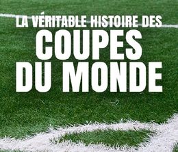 image-https://media.senscritique.com/media/000021972534/0/la_veritable_histoire_des_coupes_du_monde.jpg
