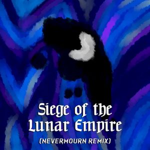 Siege of the Lunar Empire (Nevermourn remix)