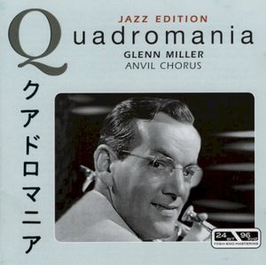 Quadromania Jazz Edition: Glenn Miller: Anvil Chorus