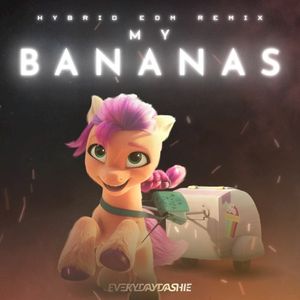 My Bananas (Hybrid EDM remix)