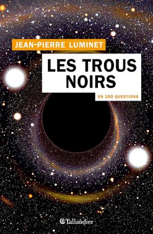 Les Trous noirs en 100 questions