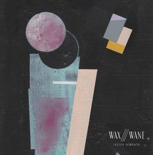 Wax///Wane
