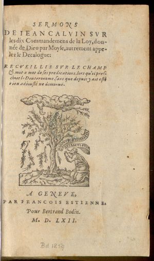 Sermons de Jean Calvin sur les dix commandemens de la Loy, donnée de Dieu par Moyse, autrement appelez le Decalogue