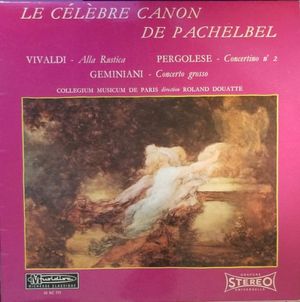 Le Célèbre Canon de Pachelbel / Alla Rustica / Concertino N° 2 / Concerto Grosso