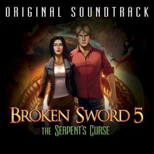 Broken Sword 5 - The Serpent's Curse Official Soundtrack (OST)