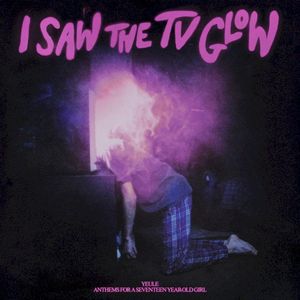 Anthems for a Seventeen Year‐Old Girl (from “I Saw the TV Glow”) (Single)