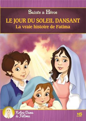 Le jour du soleil dansant, la vraie histoire de Fatima