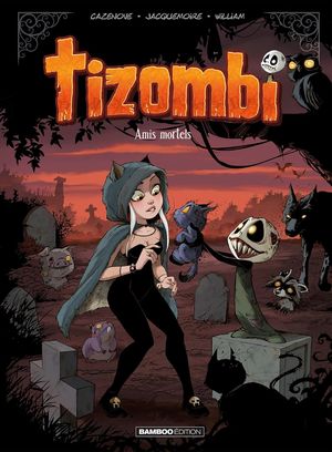 Amis mortels - Tizombi, tome 3