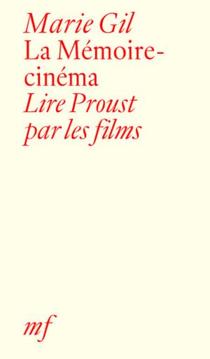 La Mémoire-cinéma - Lire Proust par les films