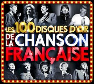 Les 100 Disques d’or de la Chanson Française