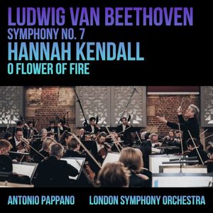 Beethoven: Symphony no. 7 / Kendall: O Flower of Fire