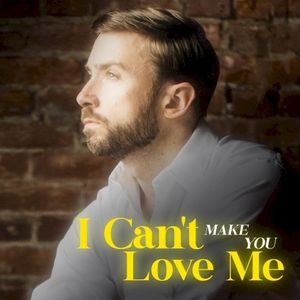 I Can't Make You Love Me (Single)