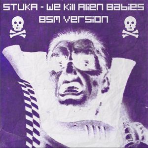 We Kill Alien Babies [BSM version] (Single)