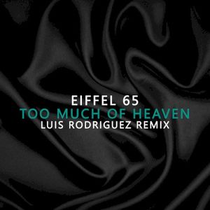 Too Much of Heaven (Luis Rodriguez remix)