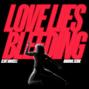 Love Lies Bleeding: Original Score (OST)