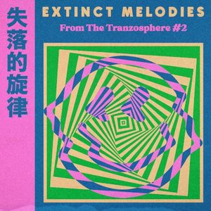 Extinct Melodies From The Tranzosphere #2