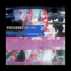 Focussed on You (Single)