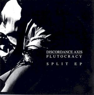 Discordance Axis / Plutocracy Split EP (EP)
