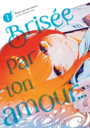 Brisée par ton amour… (Nouvelle édition), tome 1