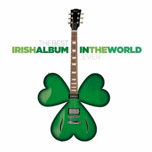 The Best Irish Album in the World… Ever!