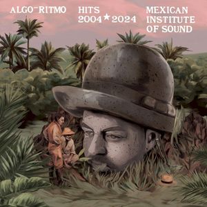 Algo‐Ritmo : Mexican Institute of Sound Hits 2004–2024
