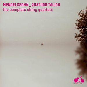 Mendelssohn: The Complete String Quartets