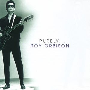Purely... Roy Orbison