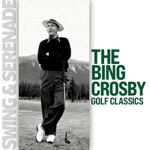 Swing & Serenade: The Bing Crosby Golf Classics (Single)