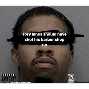 Torey Lanes Should Have Shot His Barbershop Up (Single)
