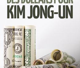image-https://media.senscritique.com/media/000021989501/0/des_dollars_pour_kim_jong_un.jpg