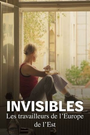 Invisibles - Les travailleurs de l‘Europe de l’Est