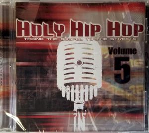 Holy Hip Hop : Taking the Gospel to the Streets Volume 5