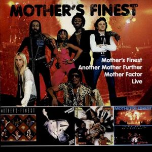 Mother's Finest / Mother's Finest Live / Another Mother Further / Mother Factor