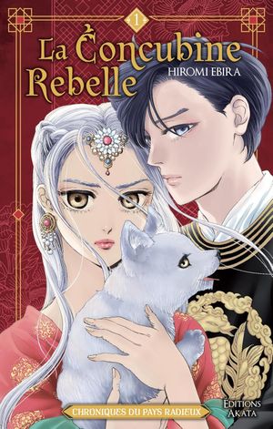 La Concubine rebelle : Chroniques du pays radieux, tome 1