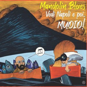 Mandolin Blues: Vedi Napoli e Poi… Muoio!