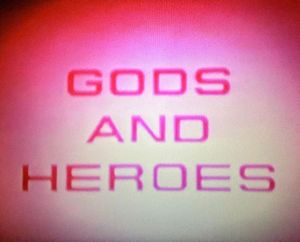 Gods and Heroes