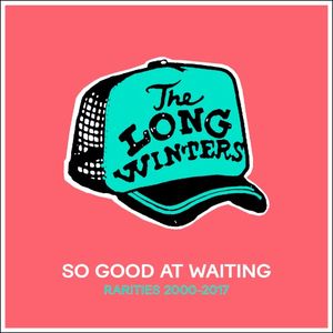 So Good At Waiting (Rarities 2000-2017)