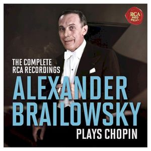 Alexander Brailowksy Plays Chopin - The Complete RCA Recordings