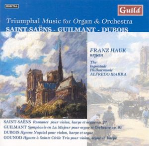 Triumphal Music for Organ & Orchestra: Saint-Saëns - Guilmant - Dubois