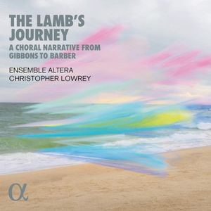 The Lamb's Journey: A Choral Narrative from Gibbons to Barber