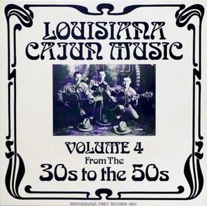 Louisiana Cajun Music Volume 4: From The 30s To The 50s